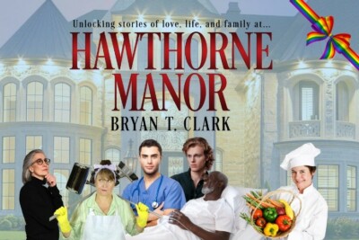 Book cover with the words: Unlocking stories of love, life and family at Hawthorne Manor - BT Clark.